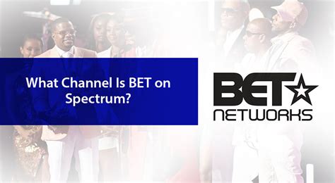 what is the bet channel|What channel is BET on Spectrum TV .